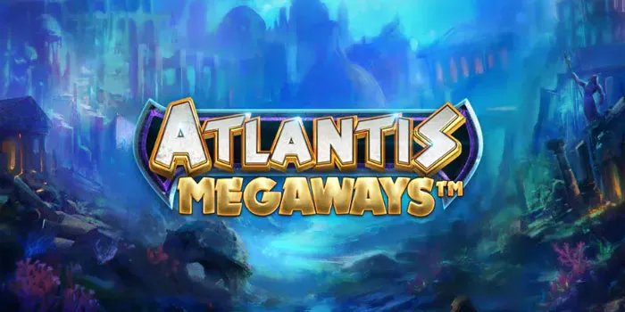 Atlantis-Megaways---Gemuruh-Ombak-Atlantis-Slot-Penuh-Keseruan