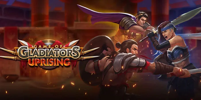 Game of Gladiators Uprising – Slot Penuh Aksi Maxwin Tinggi