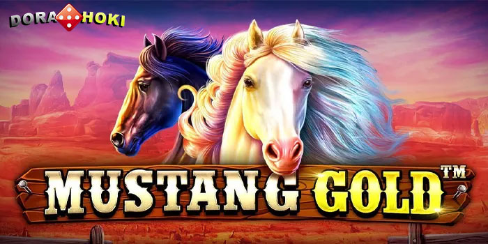 Rahasia Menang Besar Slot Mustang Gold Di Situs DORAHOKI