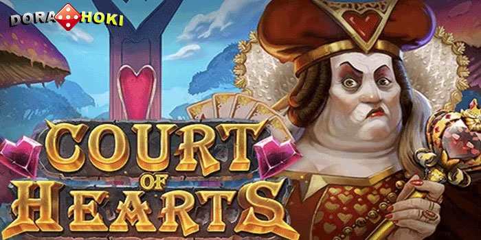 Taktik Meraih Cuan Besar Slot Court of Hearts Di Situs DORAHOKI
