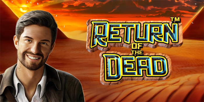 Cara Meningkatkan Peluang Maxwin Pada Slot Return Of The Dead
