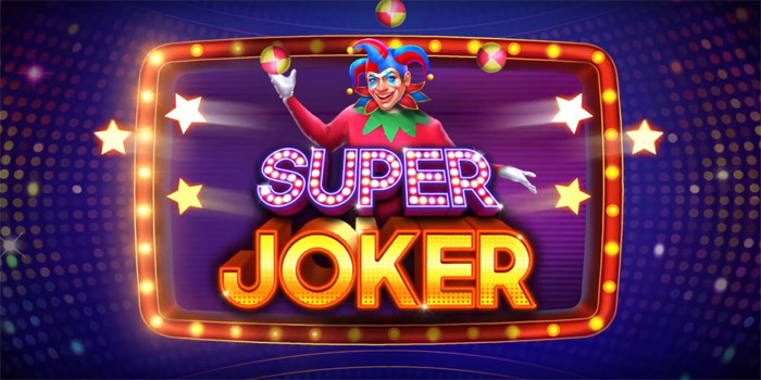 Teknik Bermain Dengan Peluang Tinggi Di Slot Super Joker
